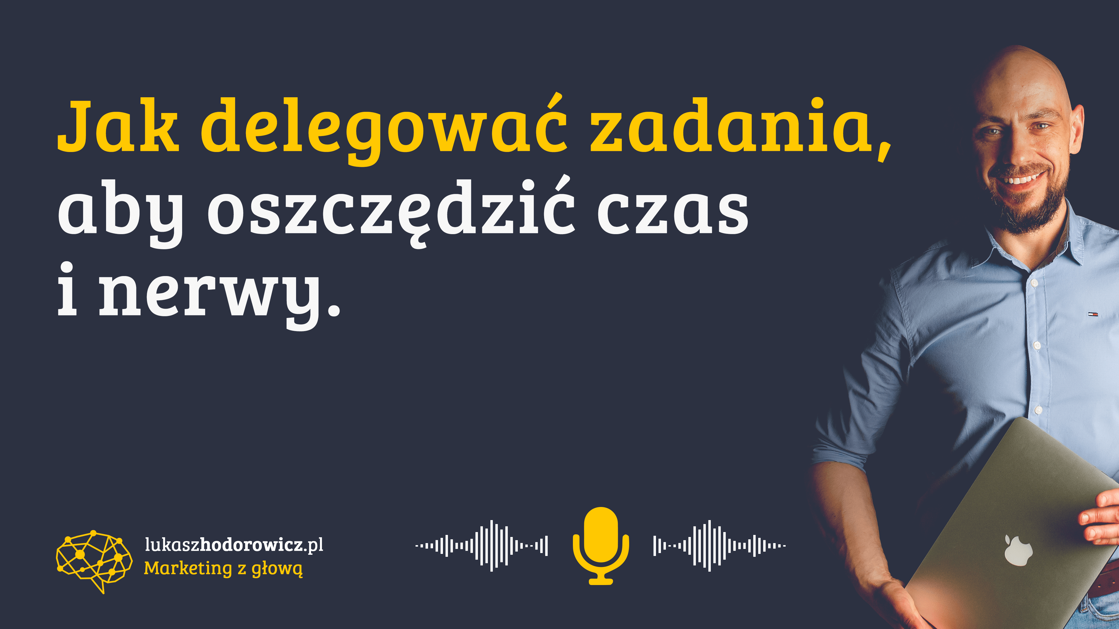 Delegowanie zadań, aby oszczędzić czas i nerwy.