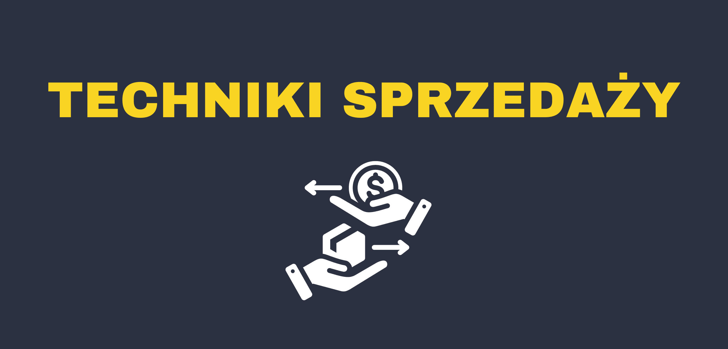 Techniki sprzedaży – jak sprzedawać skutecznie